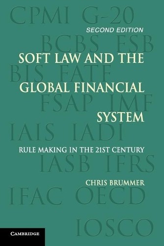 Soft Law and the Global Financial System by Chris Brummer - 9781107569447