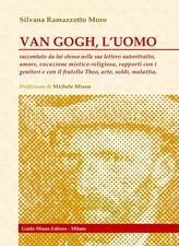 Van Gogh, l'uomo. Raccontato da lui stesso nelle sue lettere: autoritratto, amor