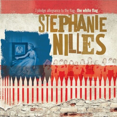 Stephanie Nilles - I Pledge Allegiance To The Flag... The White Flag [New CD] Di