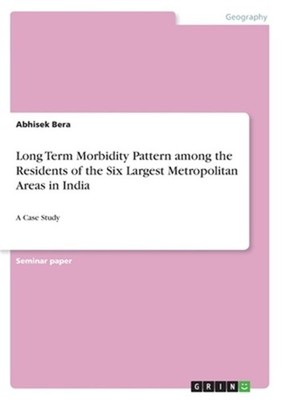 Long Term Morbidity Pattern among the Residents of the Six Largest Metropolitan