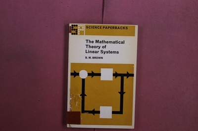 412709 Basil M. Brown THE MATHEMATICAL THEORY OF LINEAR SYSTEMS Chapman & Hall