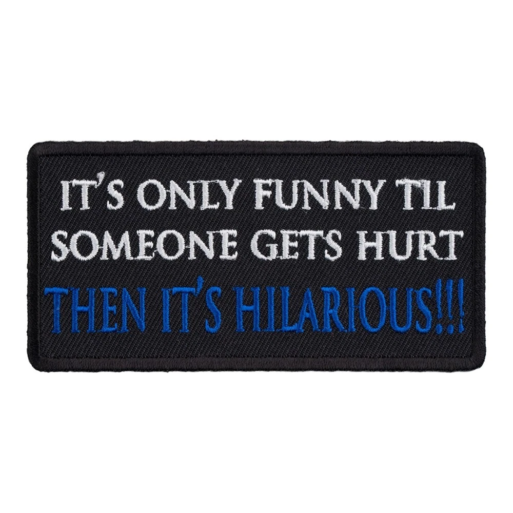 Only Funny Til Someone Gets Hurt Patch, Funny Patches