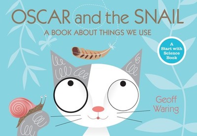 Oscar and the Snail: A Book About Things That We Use (Start with Science)
