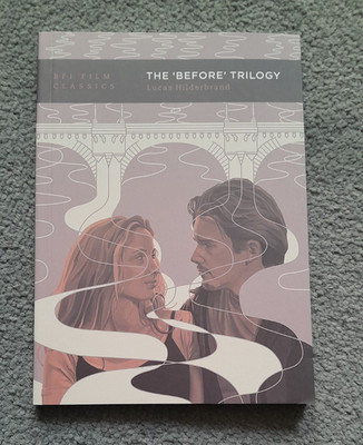 The 'Before' Trilogy (BFI Film Classics) by Lucas Hilderbrand (Paperback)