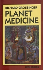 Planet Medicine: From Stone Age Shamanism to Post-Industrial Hea