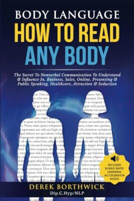 Body Language How To Read Any Body: The Secret To Nonverbal Comm