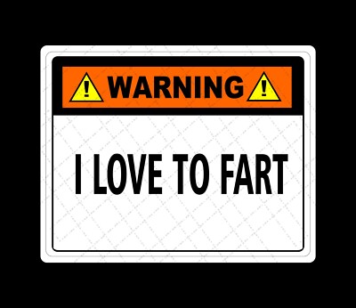 Warning I Love To Fart Funny Warning Stickers