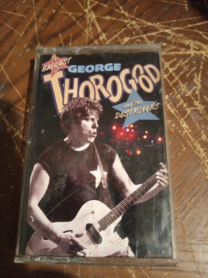 The Baddest of George Thorogood and the Destroyers by George Thorogood...