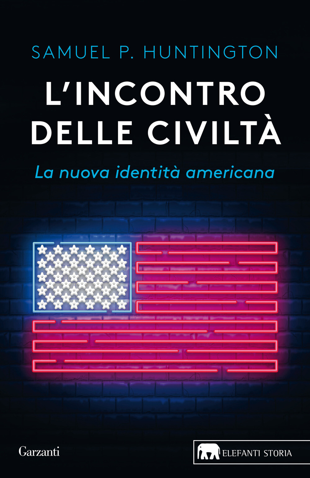 L'incontro delle civiltà. La nuova identità americana - Huntington Samuel P.