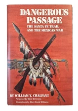 Dangerous Passage The Santa Fe Trail and the Mexican War by William Chalfant NEW