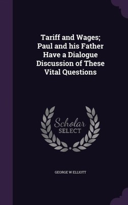 Elliott - Tariff and Wages  Paul and his Father Have a Dialogue Discus - X555z