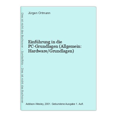 Einführung in die PC-Grundlagen (Allgemein: Hardware/Grundlagen) Ortmann, Jürgen