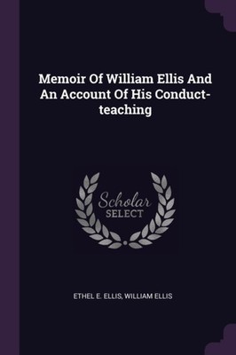 Ellis - Memoir Of   And An Account Of His Conduct-teaching - New paper - X555z