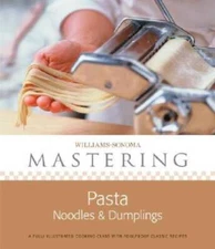 Williams-Sonoma Mastering: Pasta, Noodles  Dumplings: made easy wit - VERY GOOD