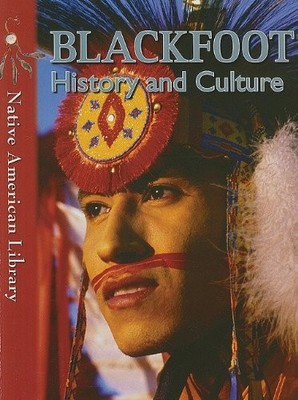 BLACKFOOT HISTORY AND CULTURE (NATIVE AMERICAN LIBRARY) By Helen Dwyer & Mary