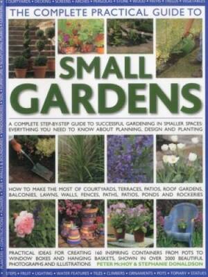 The Complete Practical Guide to Small Gardens: Practical ideas for creati - GOOD