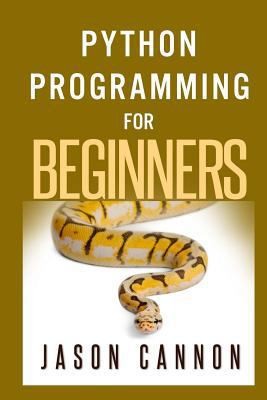 Python Programming for Beginners: An Introduction to the Python Computer...