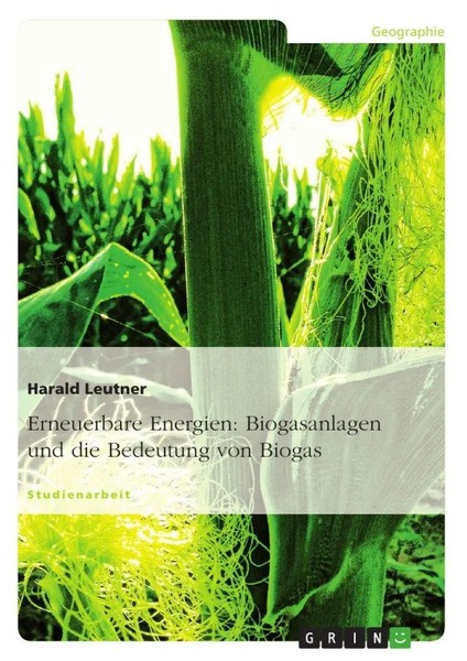 Erneuerbare Energien: Biogasanlagen Und Die Bedeutung Von Biogas Harald Leutner-image