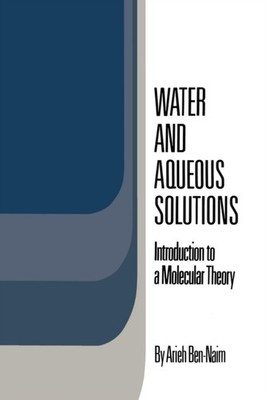 Ben-Naim - Water and Aqueous Solutions  Introduction to a Molecular Th - X555z
