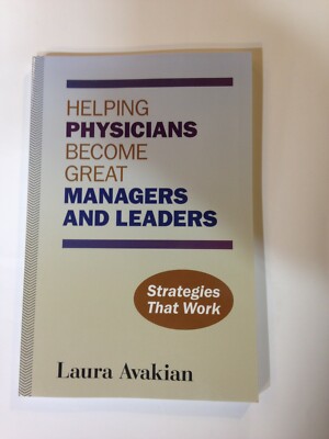 Helping Physicians Become Great Managers and Leaders by Laura Avakian , Paperbac
