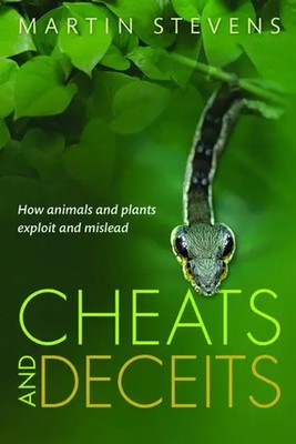 Cheats and Deceits | How Animals and Plants Exploit and Mislead | Martin Stevens