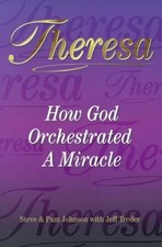 THERESA : HOW GOD ORCHESTRATED A MIRACLE By Jeff Treader & Pam Johnson EXCELLENT