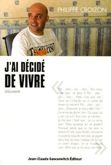 Jai décidé de vivre von Philippe Croizon | Buch | Zustand sehr gut