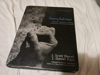 Grasping God's Word: A Hands-On Approach To Reading, Interpreting, And Apply...