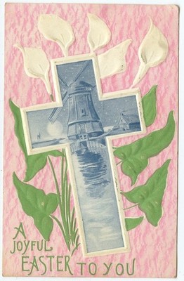 Joyful Easter To You Easter Lily Cross Windmill 1911 Antique Postcard Embossed 