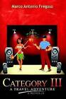 Category III A Travel Adventure A Novella by Marco Antonio Fregoso (Paperback, 2014)