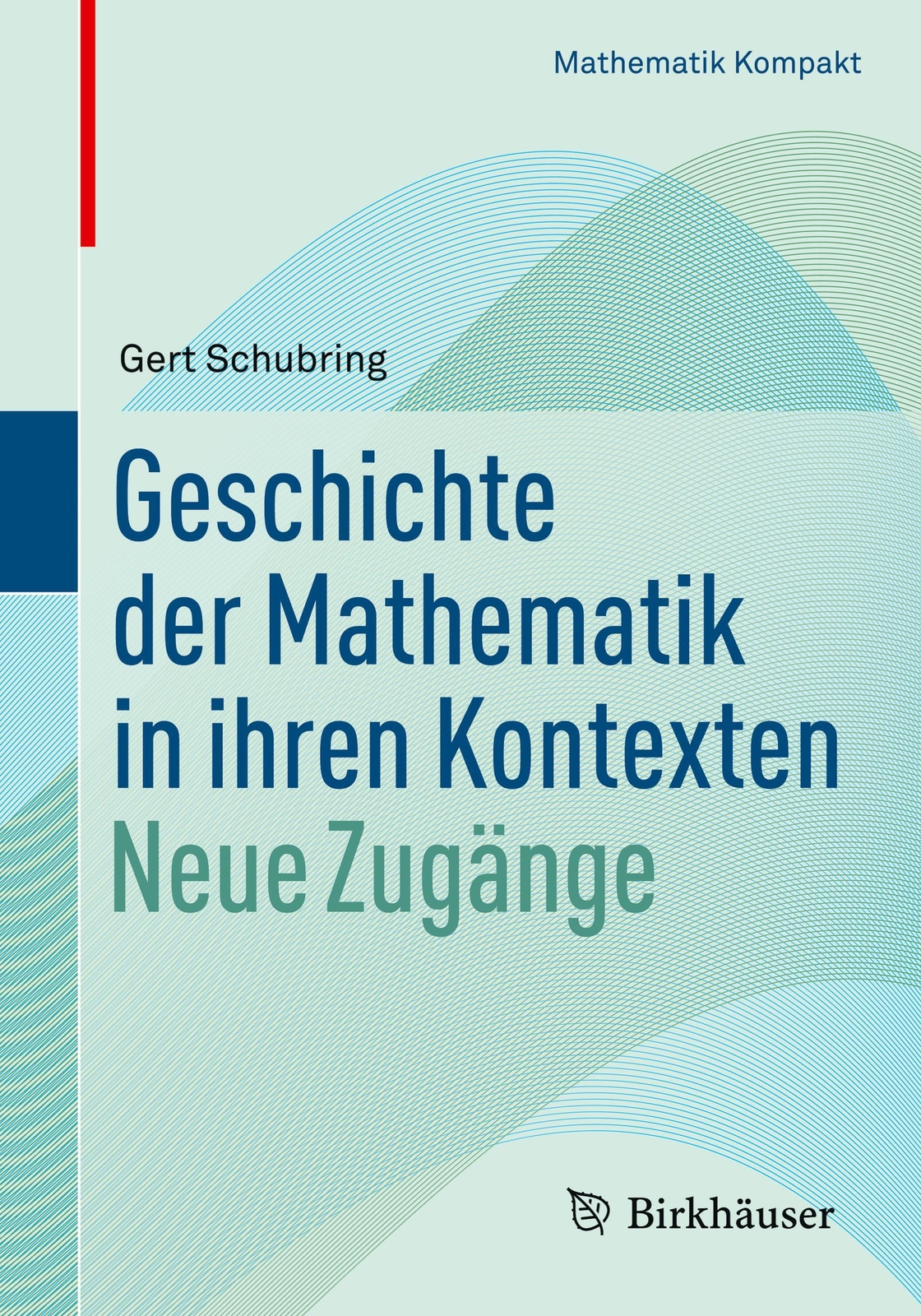 Thumbnail - Geschichte Der Mathematik In Ihren Kontexten | Gert Schubring | Neue
