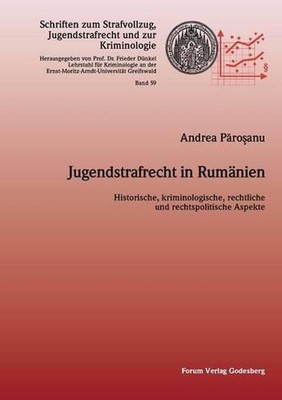 Jugendstrafrecht in Rumnien: Historische, kriminologische, rechtliche und politi