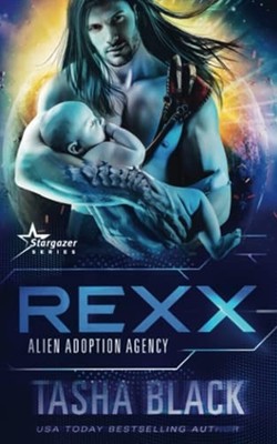 Rexx: Alien Adoption Agency #6 -  NEW Tasha Black 2021
