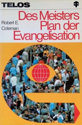 Des Meisters Plan der Evangelisation. Telos-Bücher ; Nr. 1153 : Telos-Paperback
