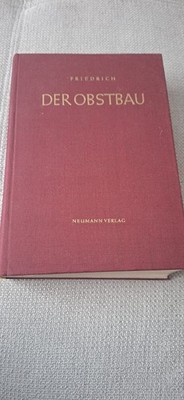 Der Obstbau von Dr. G. Friedrich 6. Auflage von 1970 Neumann Vlg. 834 Seiten !!!