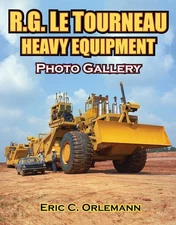 R.G. LeTourneau Heavy Equipment Photo Gallery book