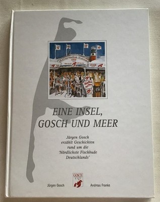 Eine Insel, Gosch und Meer : Jürgen Gosch erzählt Geschichten rund um die ''nördl