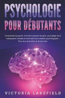 Victoria Lakefield | Psychologie Pour DÉButants - Comprendre La Psyché:...