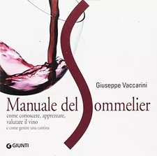 Manuale del sommelier. Come conoscere, apprezzare, valutare il vino e come gesti