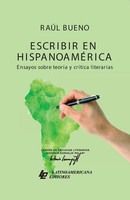 RaúL Bueno | Escribir En HispanoaméRica. Ensayos Sobre TeoríA Y CríTica...