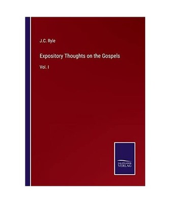 Expository Thoughts on the Gospels: Vol. I: Vol. I, Ryle, J. C.