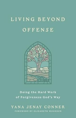 Living Beyond Offense : Doing the Hard Work of Forgiven - Trade Paperback NEW Ya