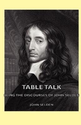 Table Talk - Being The Discourses Of John Selden