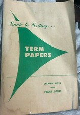 GUIDE TO WRITING TERM PAPERS LELAND MILES AND FRANK BAKER 1959