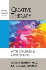 Creative Therapy with Children & Adolescents (The Practical Therapist  - GOOD