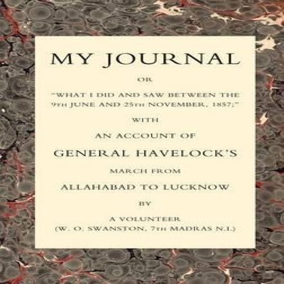 MY JOURNAL OR ''WHAT I DID AND SAW BETWEEN THE 9TH JUNE AND 25 NOV