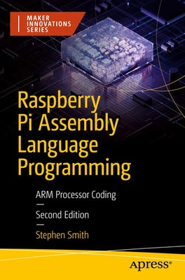 Raspberry Pi Assembly Language Programming ARM Processor Coding Stephen Smith