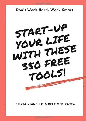 START-UP YOUR LIFE WITH THESE 350 FREE TOOLS!: DONT WORK By Silvia NEW