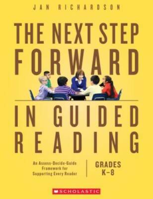 The Next Step Forward in Guided Reading: An Assess-Decide-Guide Fram - VERY GOOD