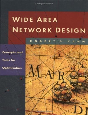 Wide Area Network Design: Concepts and Tools for Optimization, Robert Cahn